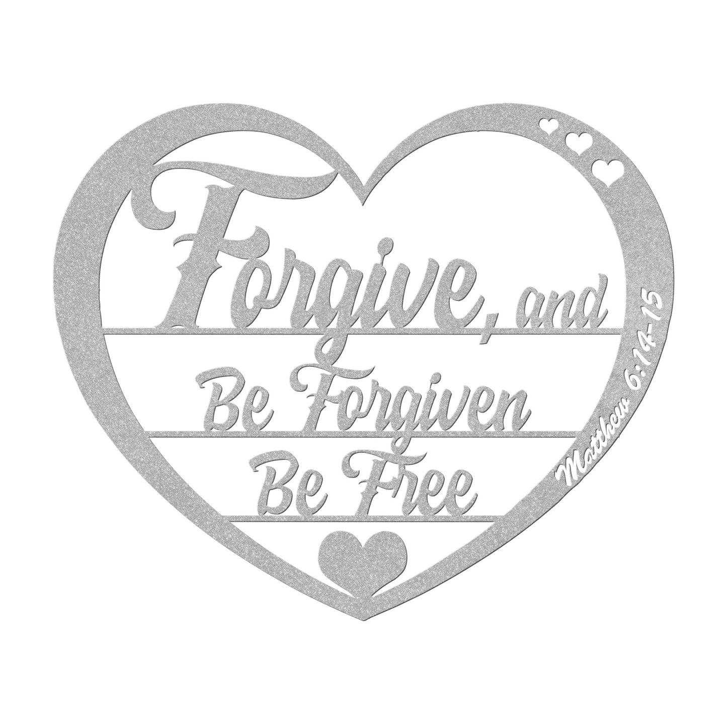 Forgive; Be Forgiven; Be Free - Metal Wall Art