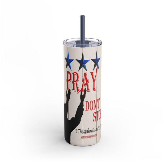 Pray Don't Stop - 20oz Skinny Matte Tumbler