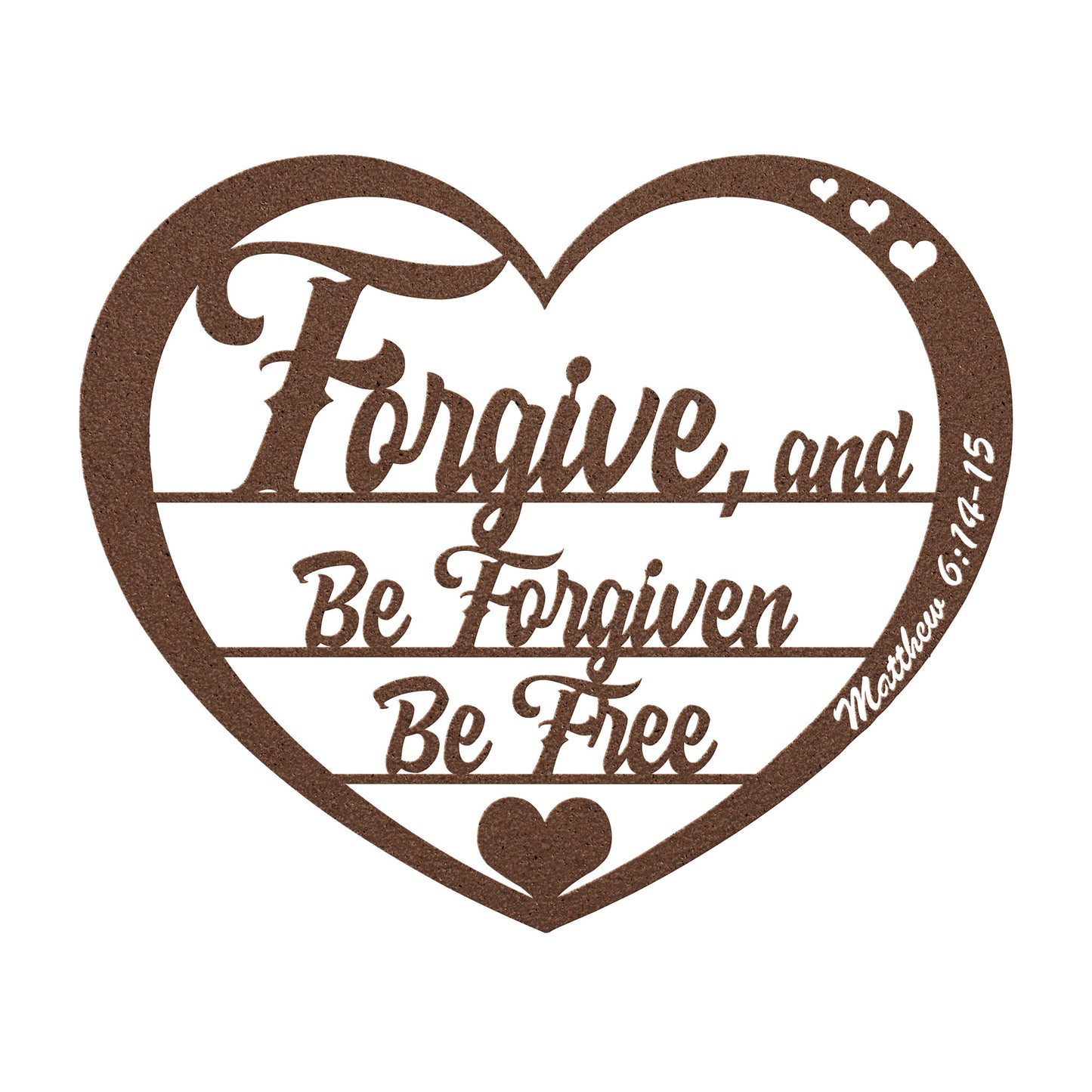 Forgive; Be Forgiven; Be Free - Metal Wall Art