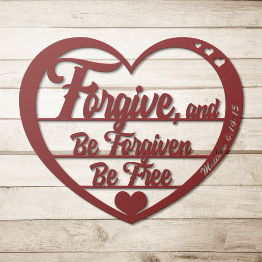 Forgive; Be Forgiven; Be Free - Metal Wall Art