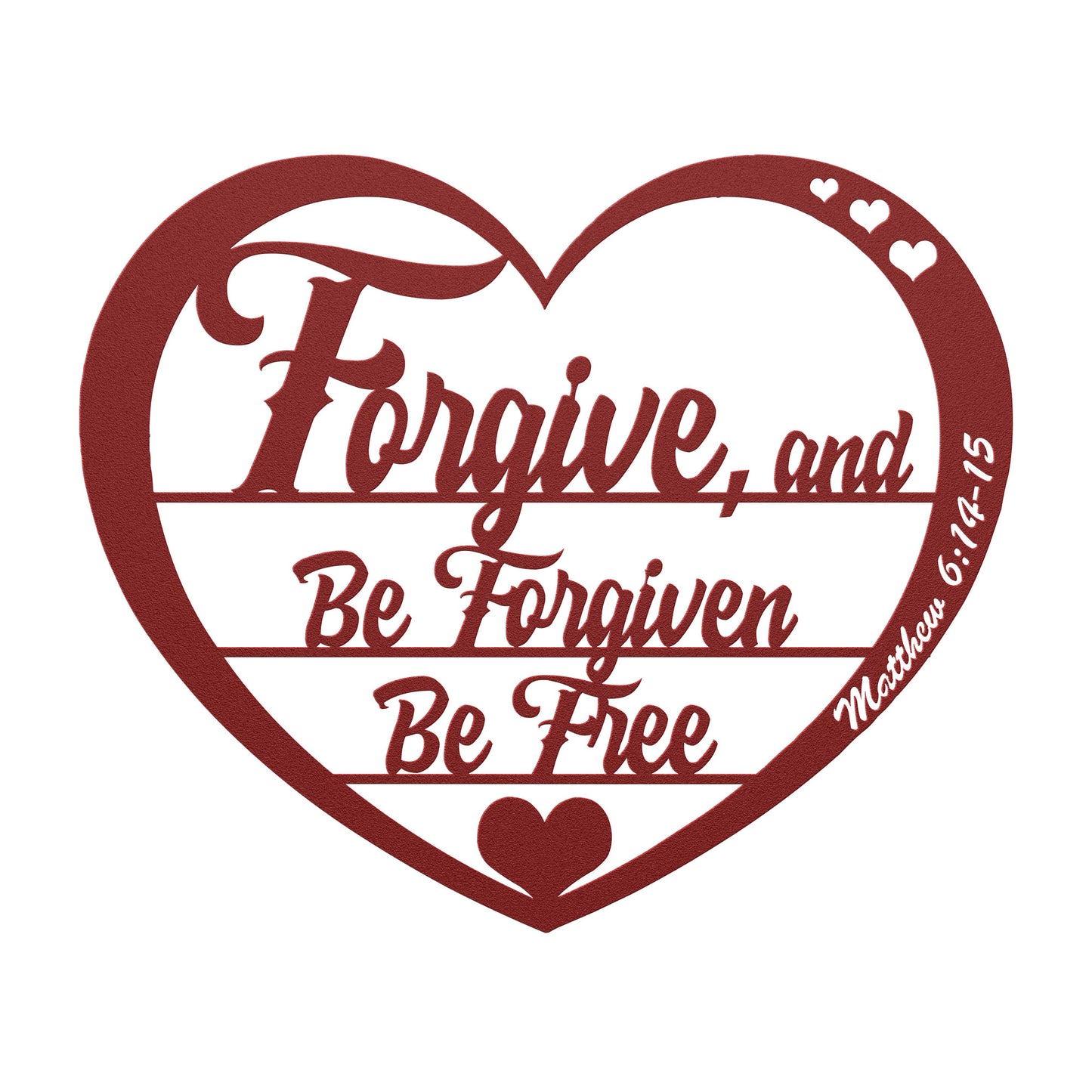 Forgive; Be Forgiven; Be Free - Metal Wall Art