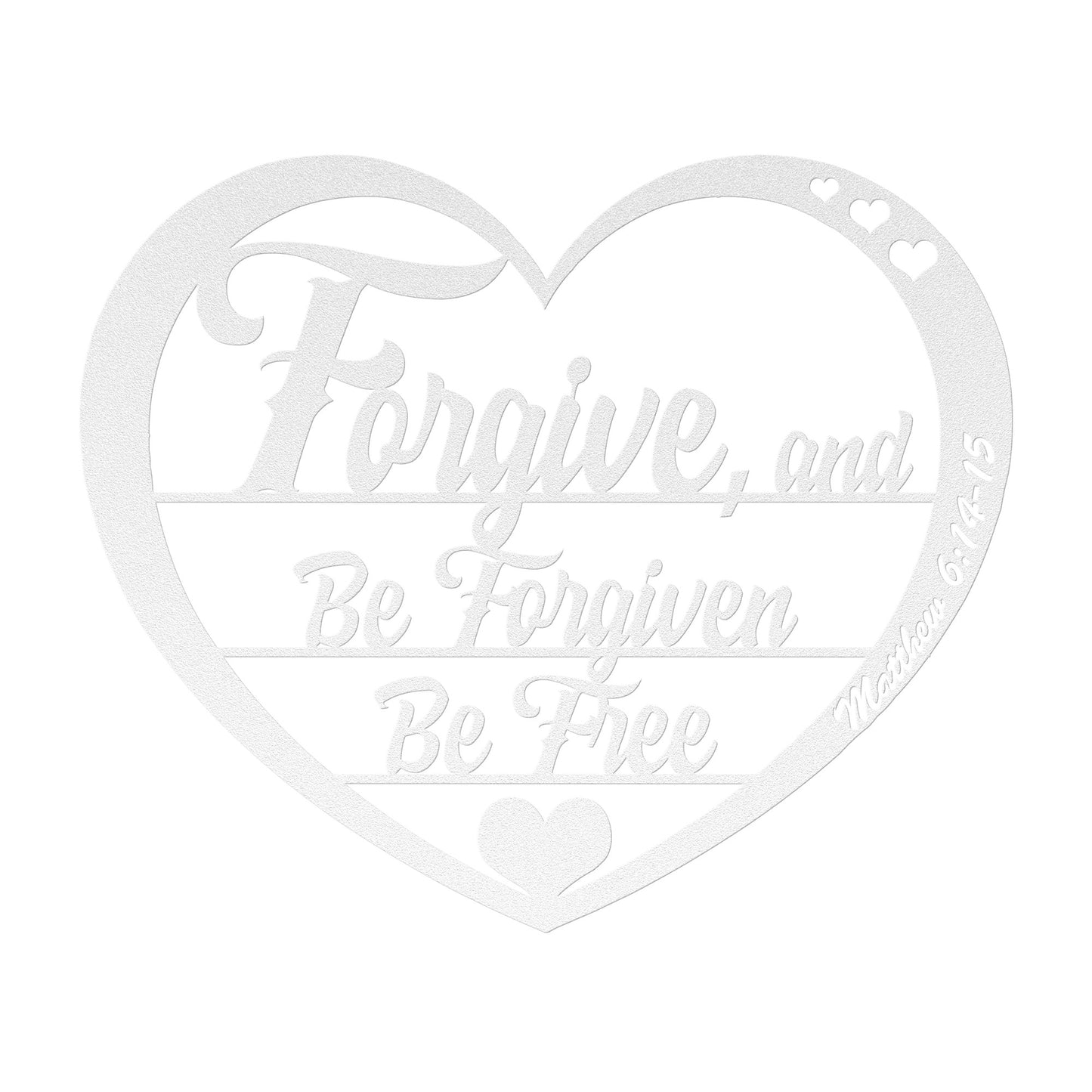 Forgive; Be Forgiven; Be Free - Metal Wall Art